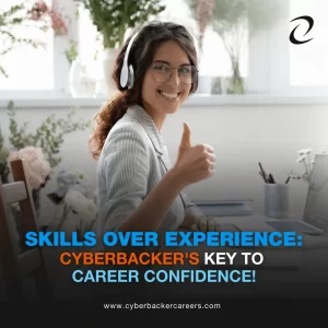 Skills Over Experience: Cyberbacker's Key to Career Confidence!