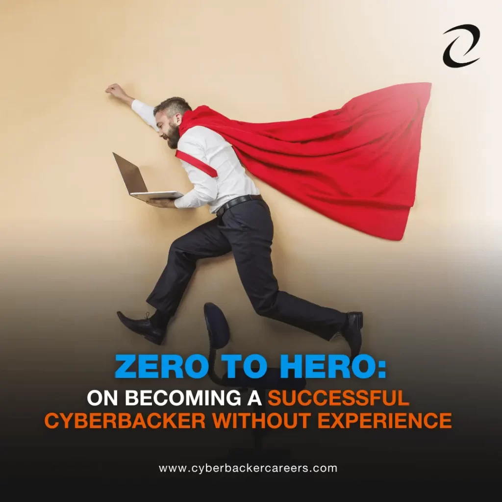 Zero to Hero: On Becoming a Successful Cyberbacker Without Experience
