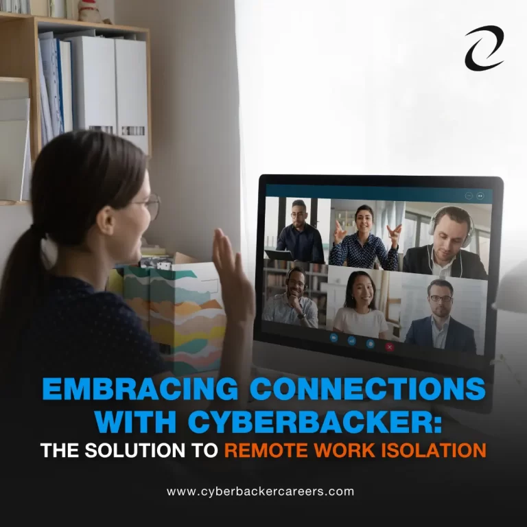 Embracing Connections with Cyberbacker: The Solution to Remote Work Isolation